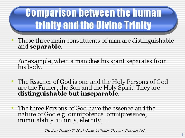 Comparison between the human trinity and the Divine Trinity • These three main constituents