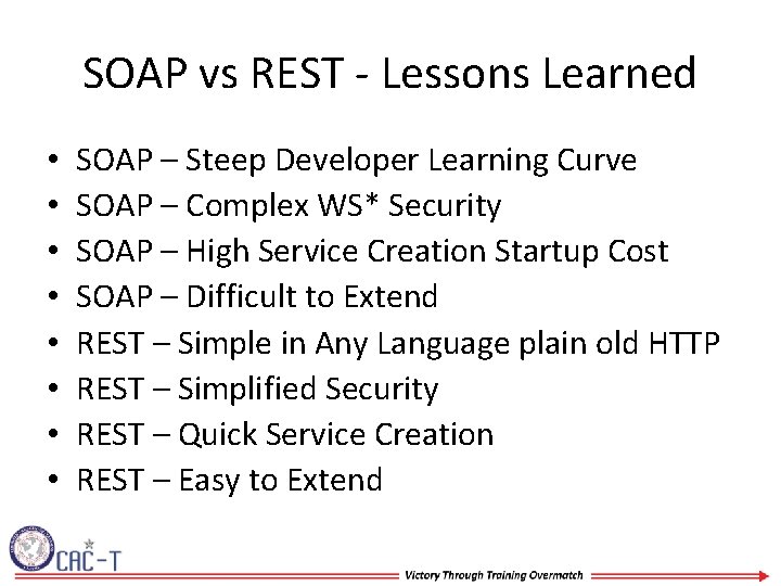 SOAP vs REST - Lessons Learned • • SOAP – Steep Developer Learning Curve