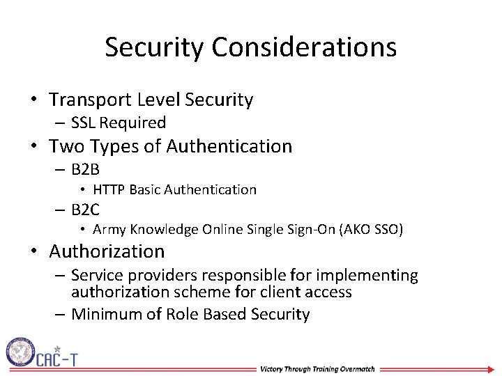 Security Considerations • Transport Level Security – SSL Required • Two Types of Authentication