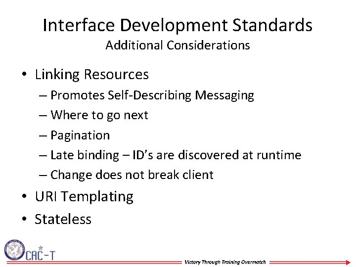 Interface Development Standards Additional Considerations • Linking Resources – Promotes Self-Describing Messaging – Where