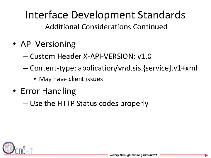 Interface Development Standards Additional Considerations Continued • API Versioning – Custom Header X-API-VERSION: v