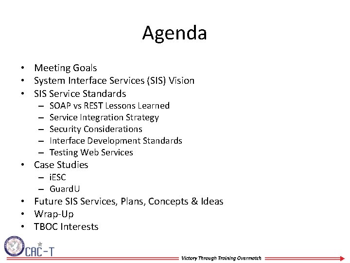 Agenda • Meeting Goals • System Interface Services (SIS) Vision • SIS Service Standards