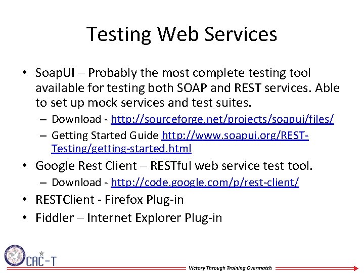 Testing Web Services • Soap. UI – Probably the most complete testing tool available