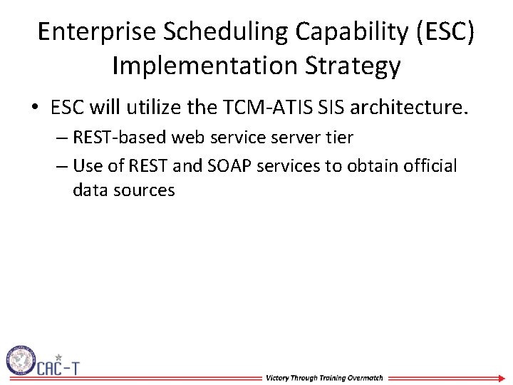 Enterprise Scheduling Capability (ESC) Implementation Strategy • ESC will utilize the TCM-ATIS SIS architecture.