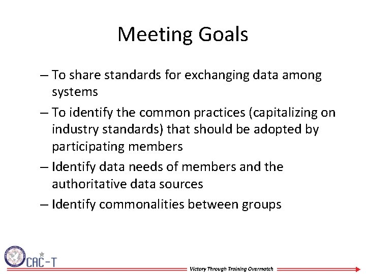 Meeting Goals – To share standards for exchanging data among systems – To identify
