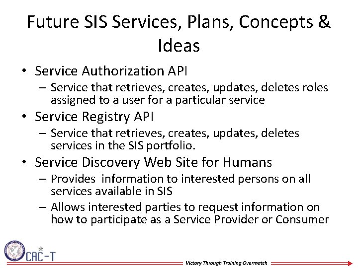 Future SIS Services, Plans, Concepts & Ideas • Service Authorization API – Service that