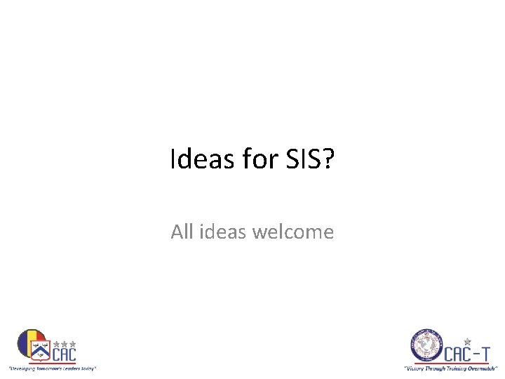 Ideas for SIS? All ideas welcome 