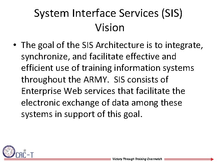 System Interface Services (SIS) Vision • The goal of the SIS Architecture is to