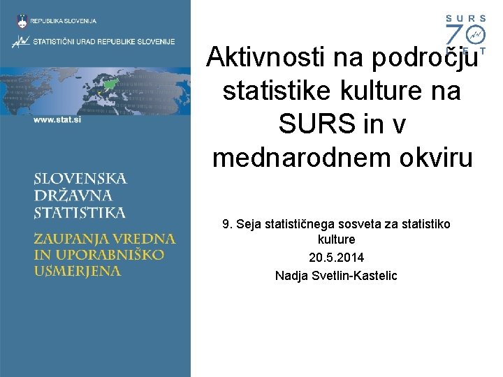 Aktivnosti na področju statistike kulture na SURS in v mednarodnem okviru 9. Seja statističnega