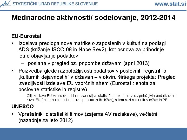 Mednarodne aktivnosti/ sodelovanje, 2012 -2014 EU-Eurostat • Izdelava predloga nove matrike o zaposlenih v