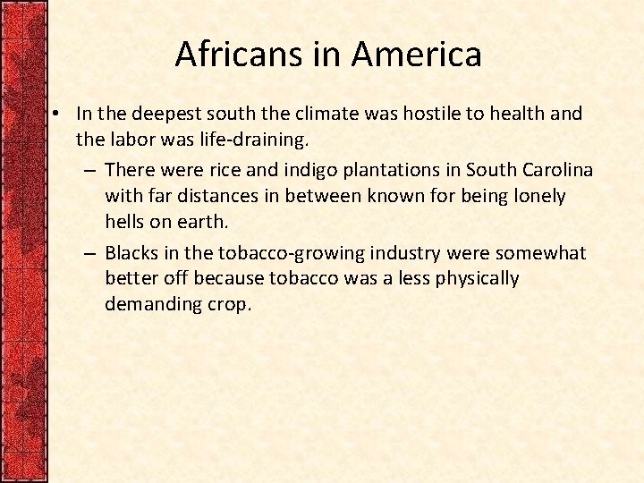 Africans in America • In the deepest south the climate was hostile to health