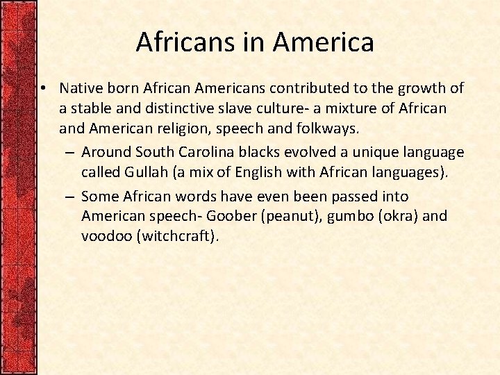 Africans in America • Native born African Americans contributed to the growth of a
