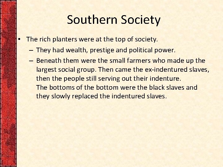Southern Society • The rich planters were at the top of society. – They