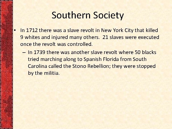 Southern Society • In 1712 there was a slave revolt in New York City