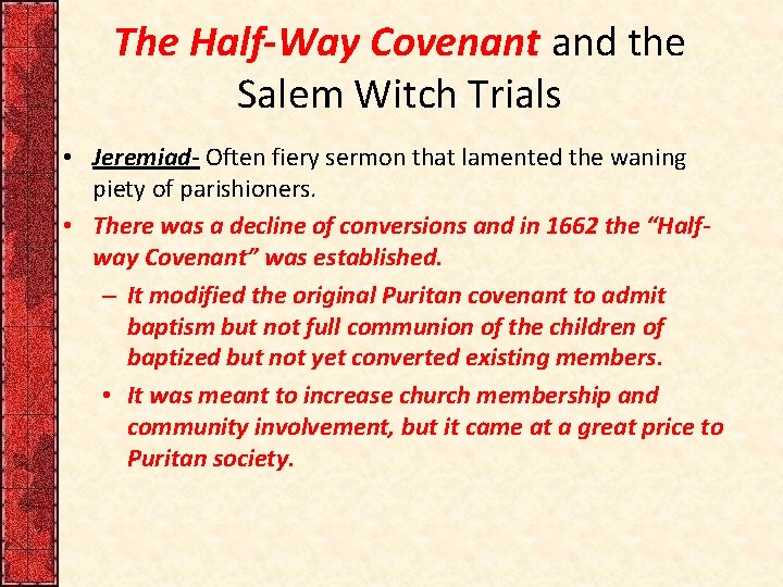 The Half-Way Covenant and the Salem Witch Trials • Jeremiad- Often fiery sermon that