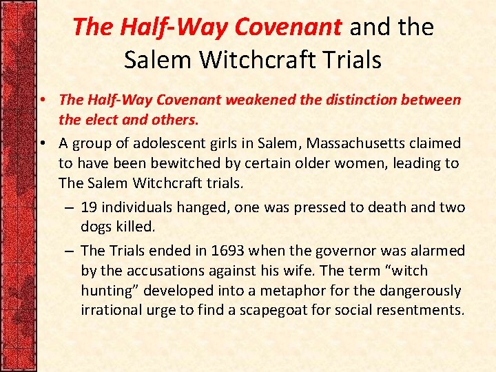 The Half-Way Covenant and the Salem Witchcraft Trials • The Half-Way Covenant weakened the