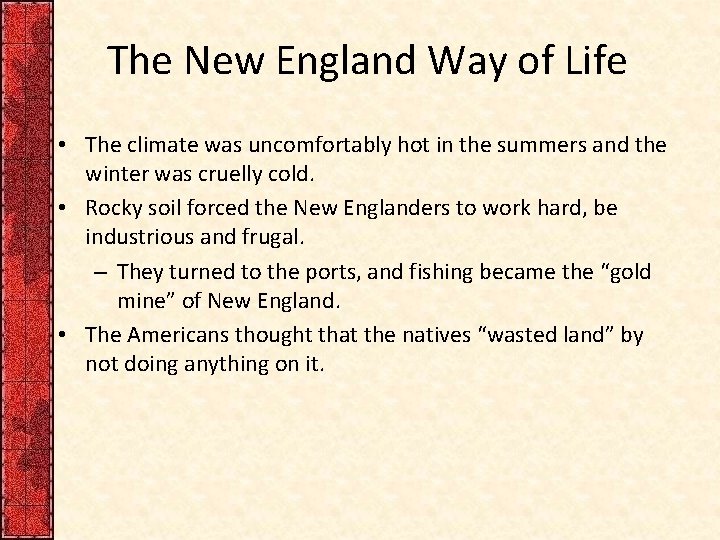 The New England Way of Life • The climate was uncomfortably hot in the