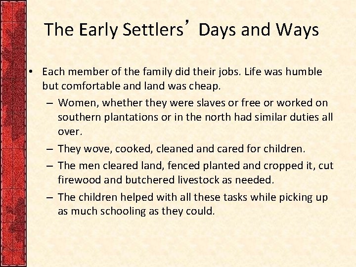 The Early Settlers’ Days and Ways • Each member of the family did their