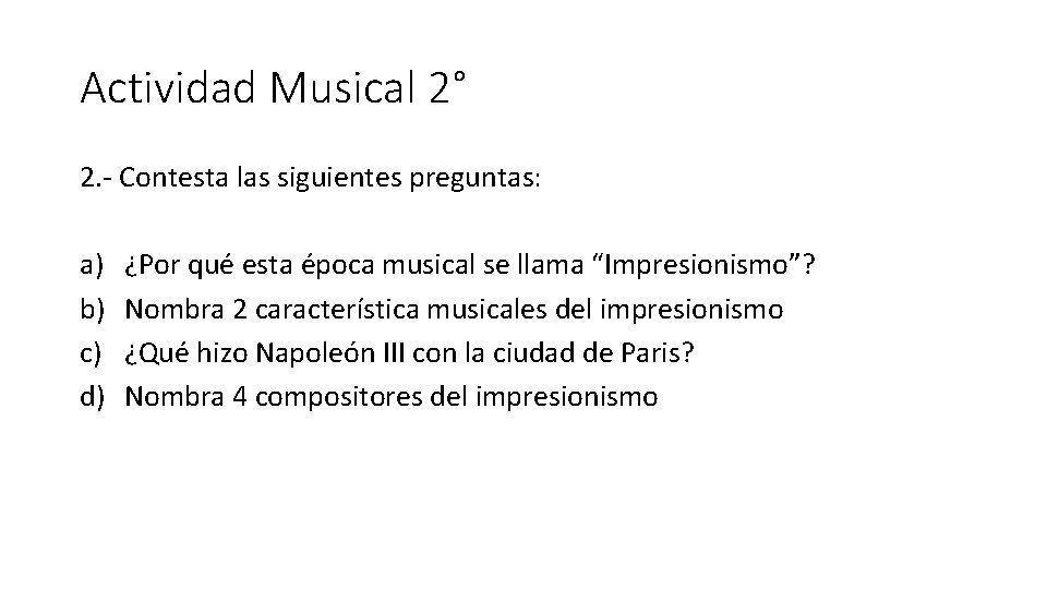 Actividad Musical 2° 2. - Contesta las siguientes preguntas: a) b) c) d) ¿Por