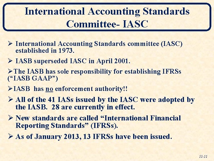 International Accounting Standards Committee- IASC Ø International Accounting Standards committee (IASC) established in 1973.