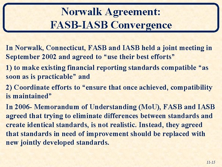 Norwalk Agreement: FASB-IASB Convergence In Norwalk, Connecticut, FASB and IASB held a joint meeting