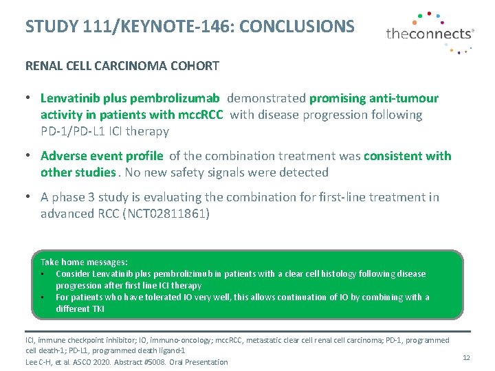 STUDY 111/KEYNOTE-146: CONCLUSIONS RENAL CELL CARCINOMA COHORT • Lenvatinib plus pembrolizumab demonstrated promising anti-tumour STUDY 111/KEYNOTE-146: CONCLUSIONS RENAL CELL CARCINOMA COHORT • Lenvatinib plus pembrolizumab demonstrated promising anti-tumour
