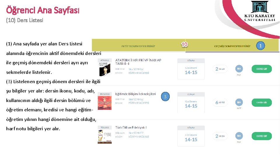 Öğrenci Ana Sayfası (10) Ders Listesi (1) Ana sayfada yer alan Ders Listesi 1