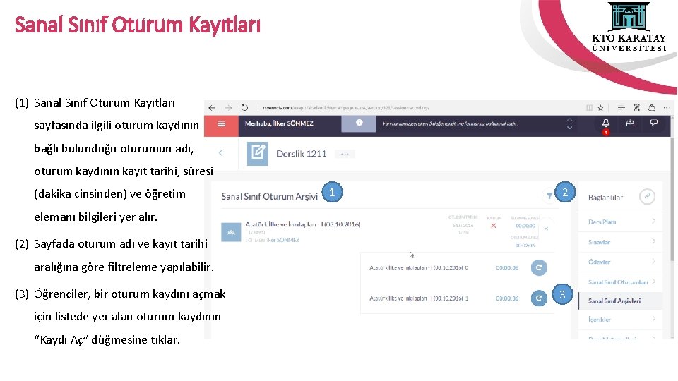 Sanal Sınıf Oturum Kayıtları (1) Sanal Sınıf Oturum Kayıtları sayfasında ilgili oturum kaydının bağlı