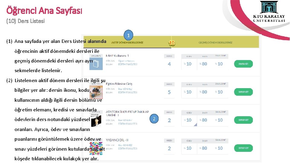 Öğrenci Ana Sayfası (10) Ders Listesi (1) Ana sayfada yer alan Ders Listesi alanında