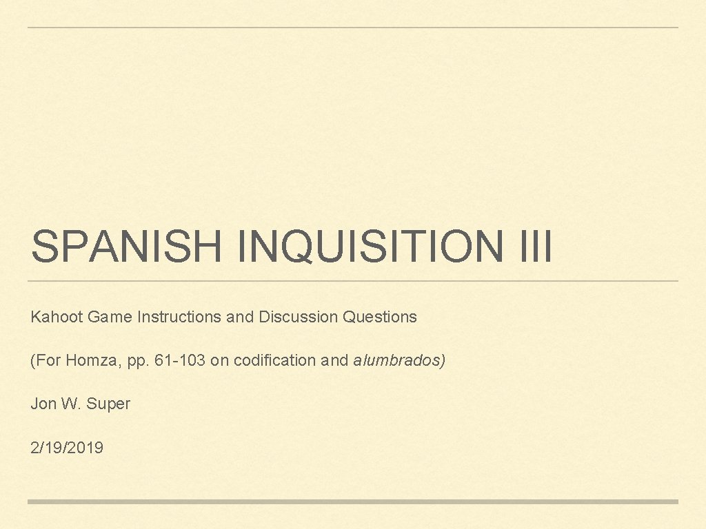 SPANISH INQUISITION III Kahoot Game Instructions and Discussion Questions (For Homza, pp. 61 -103