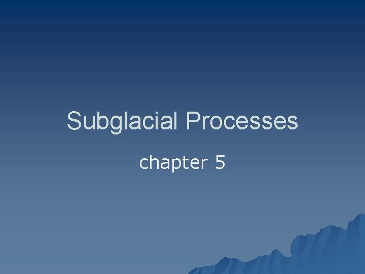 Subglacial Processes chapter 5 