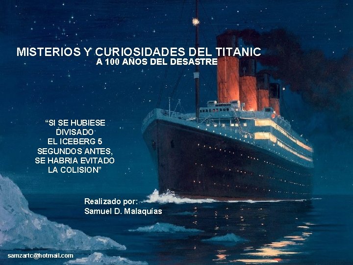 MISTERIOS Y CURIOSIDADES DEL TITANIC A 100 AÑOS DEL DESASTRE “SI SE HUBIESE DIVISADO