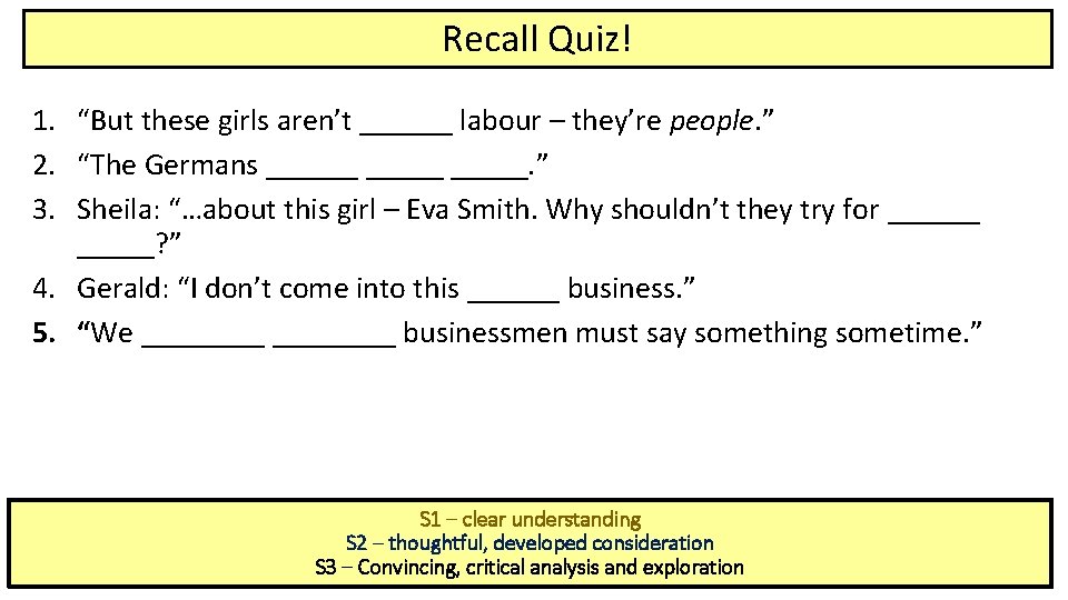 Recall Quiz! 1. “But these girls aren’t ______ labour – they’re people. ” 2.