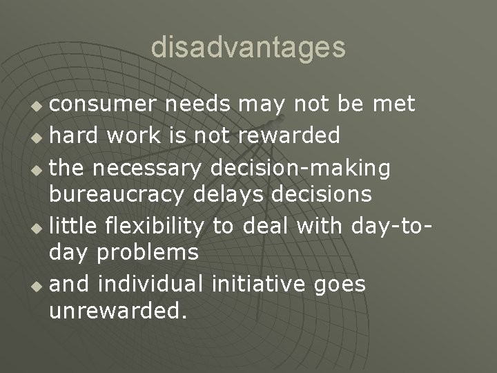 disadvantages consumer needs may not be met u hard work is not rewarded u