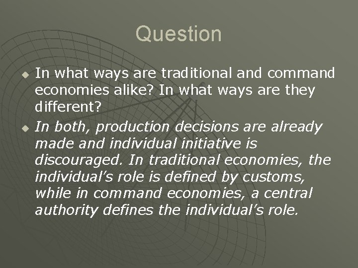 Question u u In what ways are traditional and command economies alike? In what