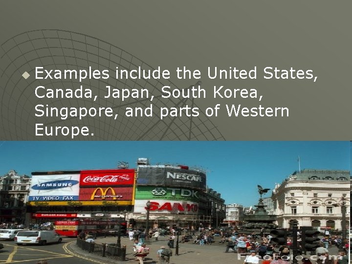 u Examples include the United States, Canada, Japan, South Korea, Singapore, and parts of
