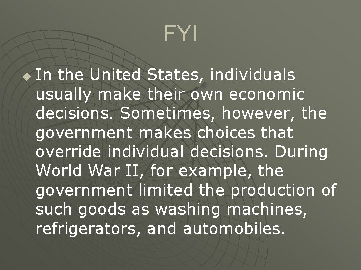 FYI u In the United States, individuals usually make their own economic decisions. Sometimes,