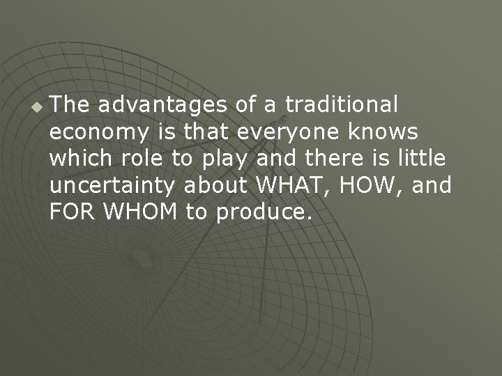 u The advantages of a traditional economy is that everyone knows which role to