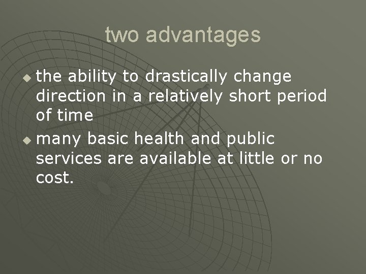 two advantages the ability to drastically change direction in a relatively short period of