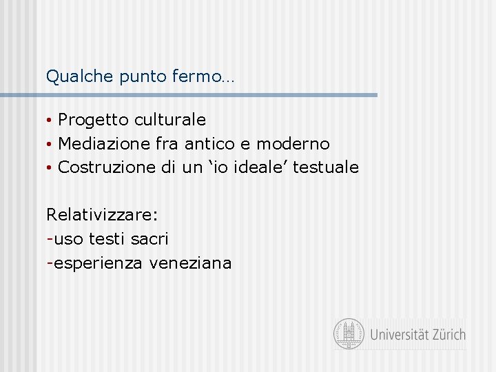 Qualche punto fermo… • Progetto culturale • Mediazione fra antico e moderno • Costruzione