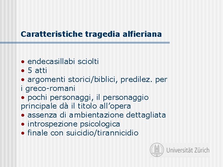 Caratteristiche tragedia alfieriana • endecasillabi sciolti • 5 atti • argomenti storici/biblici, predilez. per