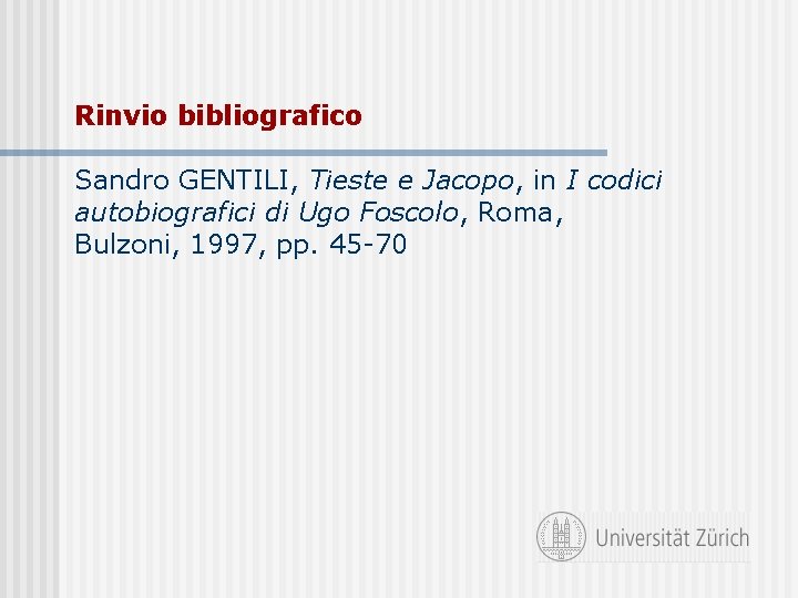 Rinvio bibliografico Sandro GENTILI, Tieste e Jacopo, in I codici autobiografici di Ugo Foscolo,