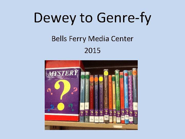 Dewey to Genre-fy Bells Ferry Media Center 2015 