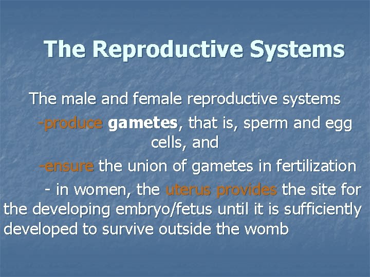 The Reproductive Systems The male and female reproductive systems -produce gametes, that is, sperm