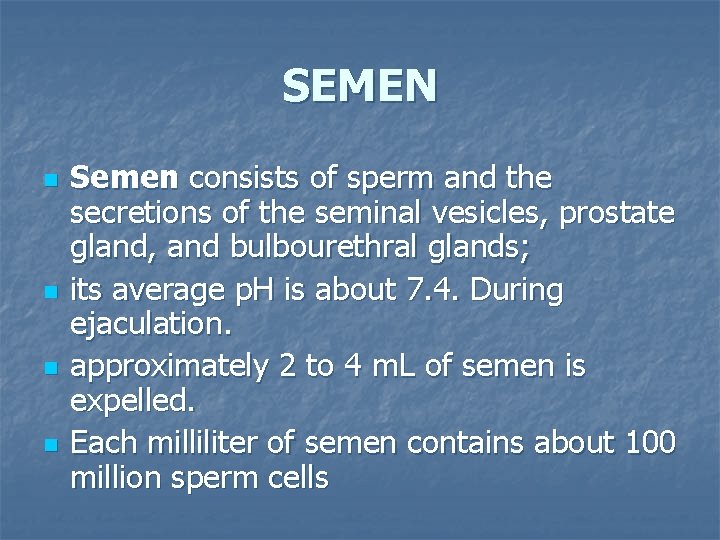 SEMEN n n Semen consists of sperm and the secretions of the seminal vesicles,