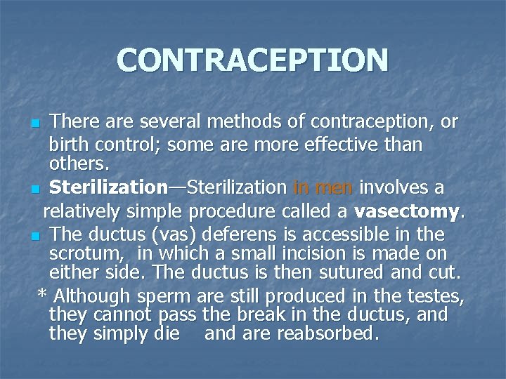 CONTRACEPTION There are several methods of contraception, or birth control; some are more effective