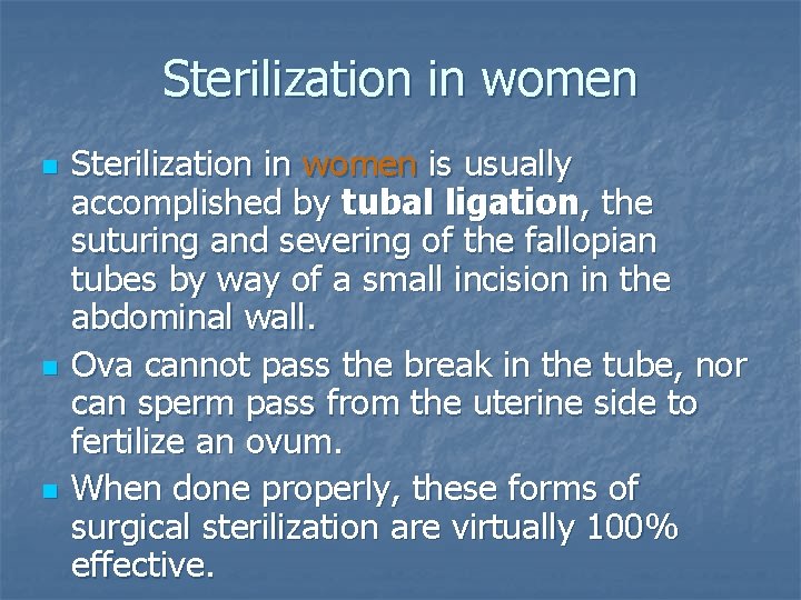 Sterilization in women n Sterilization in women is usually accomplished by tubal ligation, the