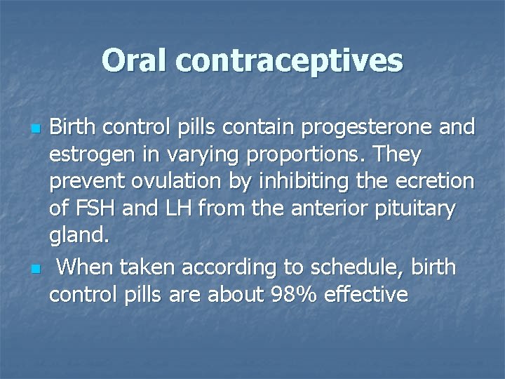 Oral contraceptives n n Birth control pills contain progesterone and estrogen in varying proportions.