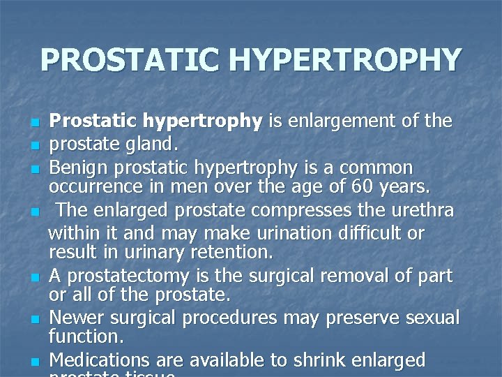 PROSTATIC HYPERTROPHY n n n n Prostatic hypertrophy is enlargement of the prostate gland.