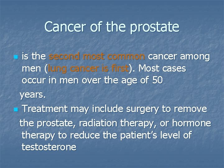 Cancer of the prostate is the second most common cancer among men (lung cancer